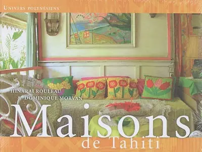 Maisons de Tahiti. Houses of Tahiti. Fare no Tahiti