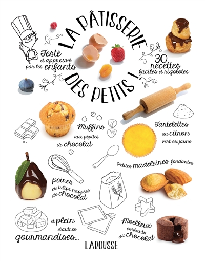 La pâtisserie des petits ! : 30 recettes faciles et rigolotes : testé et approuvé par les enfants