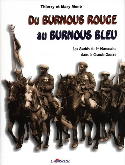 Du burnous rouge au burnous bleu : les spahis du 1er Marocains dans la Grande Guerre