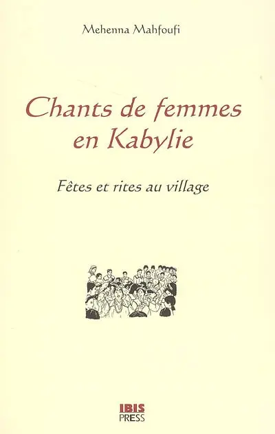 Chants de femmes en Kabylie : fêtes et rites au village