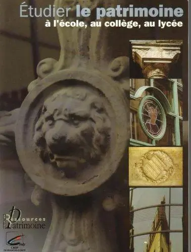 Etudier le patrimoine à l'école, au collège, au lycée