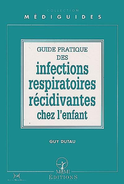 Guide pratique des infections respiratoires récidivantes chez l'enfant