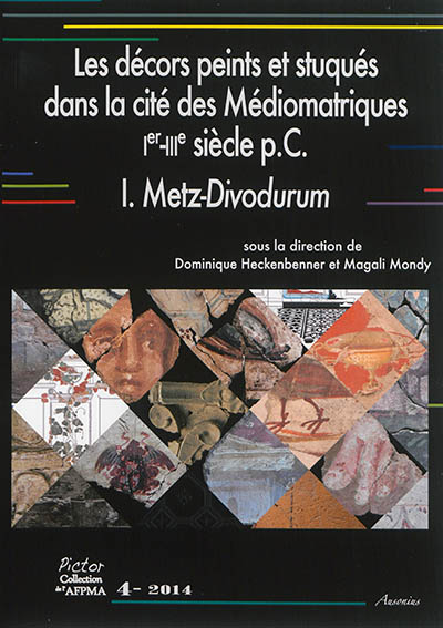 Les décors peints et stuqués dans la cité des Médiomatriques : Ier-IIIe siècle p.C.. Vol. 1. Metz-Divodurum