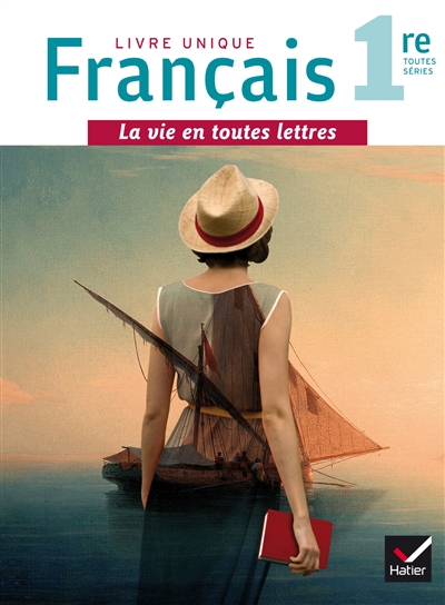 Français 1re toutes séries, livre unique : manuel de l'élève