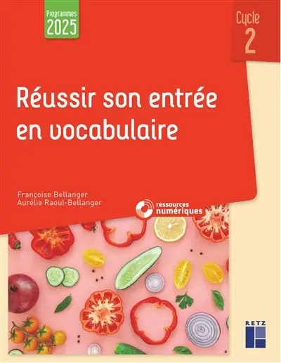 Réussir son entrée en vocabulaire : cycle 2 : programmes 2025