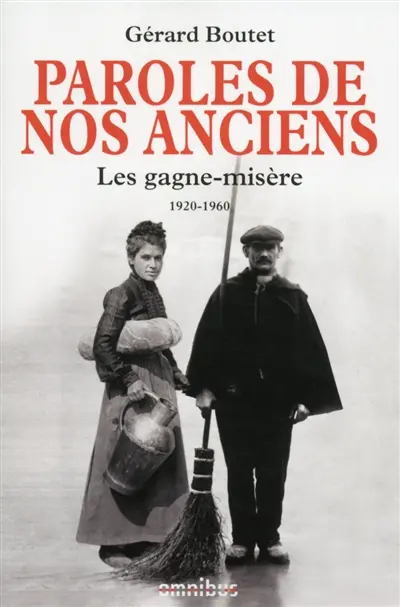 Paroles de nos anciens : les gagne-misère, 1920-1960