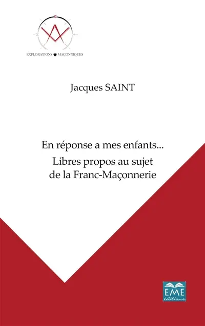 En réponse à mes enfants... : libres propos au sujet de la franc-maçonnerie