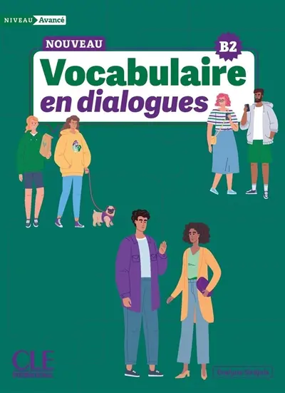 Nouveau vocabulaire en dialogues : niveau avancé : B2