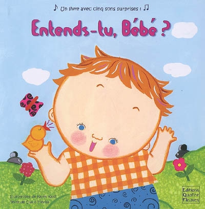 Entends-tu, bébé ? : un livre avec cinq sons surprises !