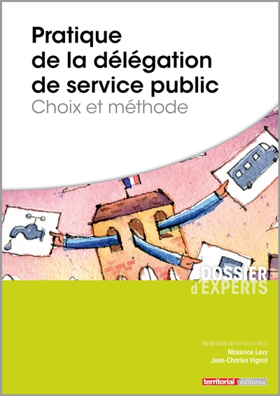 Pratique de la délégation de service public : choix et méthode