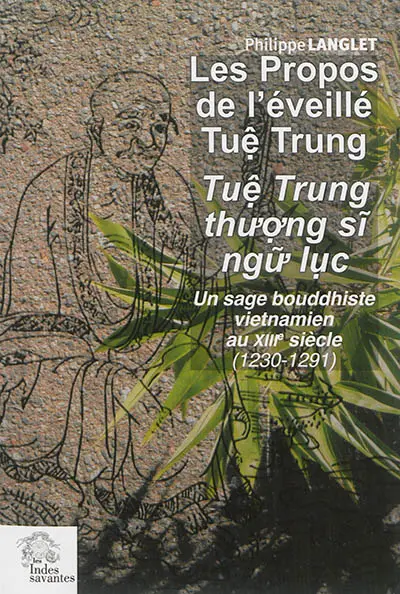 Les propos de l'éveillé Tuê Trung : un sage bouddhiste vietnamien au XIIIe siècle (1230-1291). Tuê Trung thu'o'ng si ngu' luc
