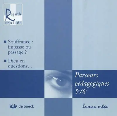 Parcours pédagogiques, 5e-6e : souffrance : impasse ou passage ? Dieu en question...