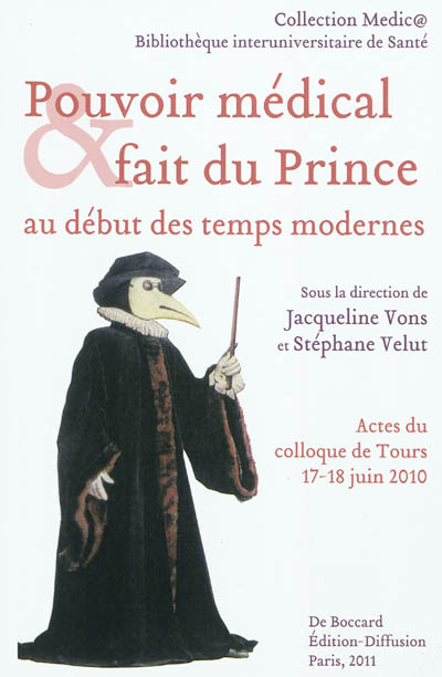 Pouvoir médical et fait du prince au début des temps modernes : actes du colloque de Tours, 17-18 juin 2010
