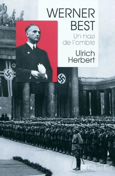Werner Best : un nazi de l'ombre (1903-1989)