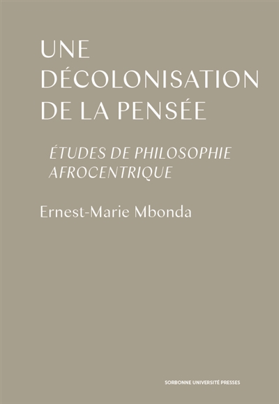 Une décolonisation de la pensée : études de philosophie afrocentrique