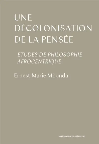 Une décolonisation de la pensée : études de philosophie afrocentrique