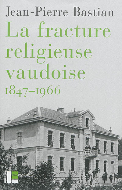 La fracture religieuse vaudoise, 1847-1966 : l'Eglise libre, la Môme et le canton de Vaud