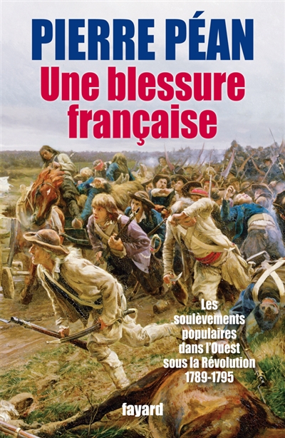 Une blessure française : les soulèvements populaires dans l'Ouest sous la Révolution (1789-1795)