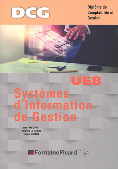 Systèmes d'information de gestion : DCG, diplôme de comptabilité et gestion UE8