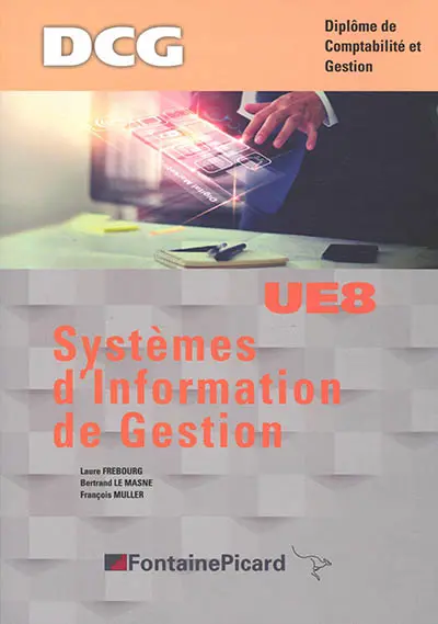 Systèmes d'information de gestion : DCG, diplôme de comptabilité et gestion UE8