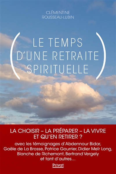Le temps d'une retraite spirituelle - Clémentine Rousseau-Lubin