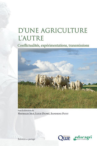 D'une agriculture l'autre : conflictualités, expérimentations, transmissions