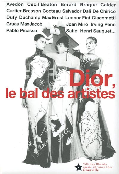 Dior, le bal des artistes : catalogue de l'exposition organisée du 14 mai au 25 septembre 2011 au Musée Christian Dior à Granville (Normandie)