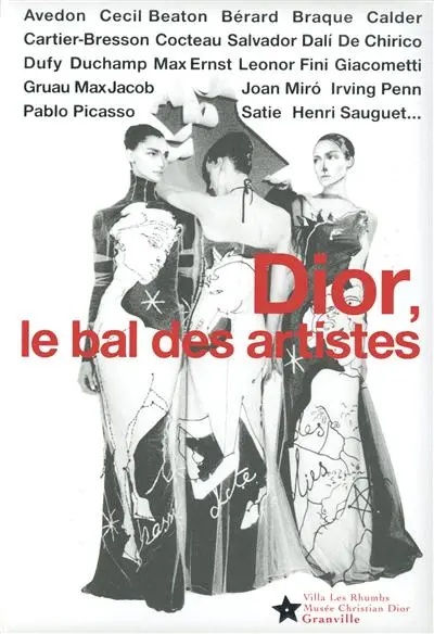 Dior, le bal des artistes : catalogue de l'exposition organisée du 14 mai au 25 septembre 2011 au Musée Christian Dior à Granville (Normandie)