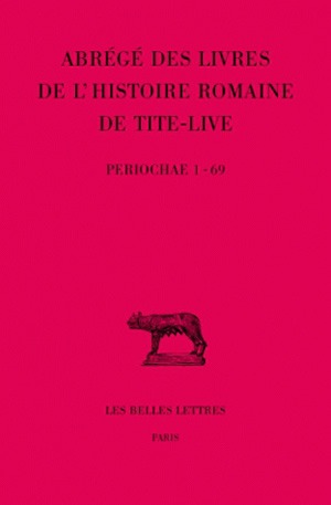 Abrégés des livres de l'Histoire romaine de Tite-Live. Vol. 34-1. Periochae transmises par les manuscrits, (Periochae 1-69)