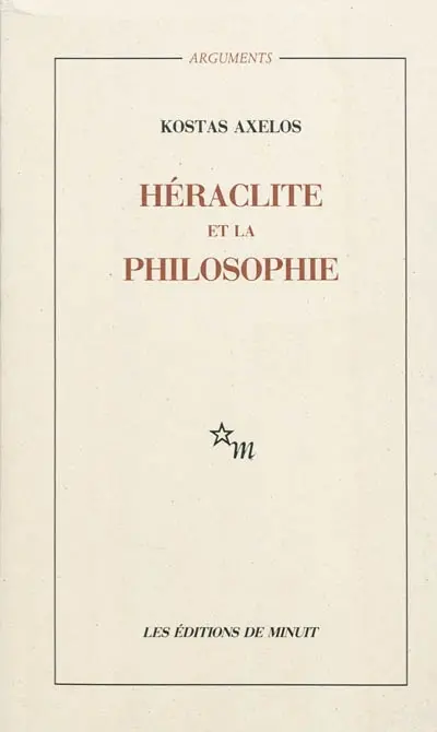 Héraclite et la philosophie : la première saisie de l'être en devenir de la totalité