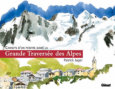 Carnet d'un peintre dans la grande traversée des Alpes