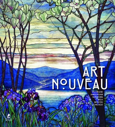 Art nouveau : Glasgow, Amsterdam, New York, Riga, Moscou, Chicago