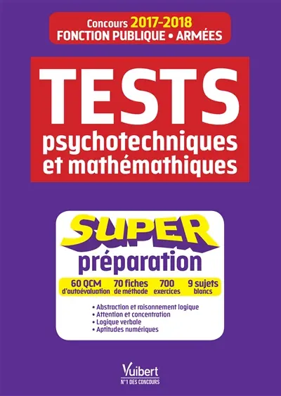 Tests psychotechniques et mathématiques : super préparation : concours 2017-2018, fonction publique, armées