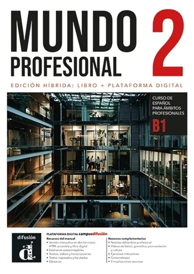 Mundo profesional 2 : edicion hibrida, libro + plataforma digital : curso de espanol para ambitos profesionales B1