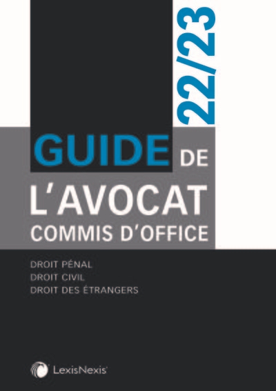 Guide de l'avocat commis d'office : 2022-2023 : droit pénal, droit civil, droit des étrangers