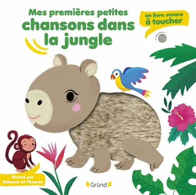Mes premières petites chansons dans la jungle : un livre sonore à toucher
