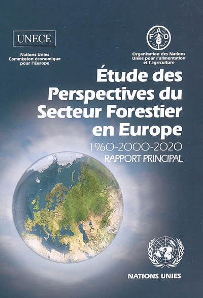 Etude des perspectives du secteur forestier en Europe : rapport principal : 1960-2000-2020