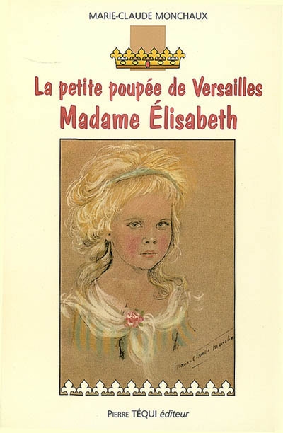 La petite poupée de Versailles : Madame Elisabeth
