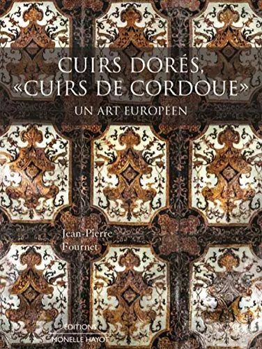 Cuirs dorés, cuirs de Cordoue : un art européen