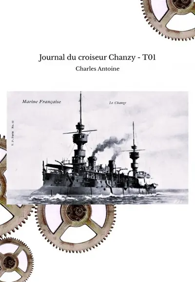Journal du croiseur Chanzy : T01