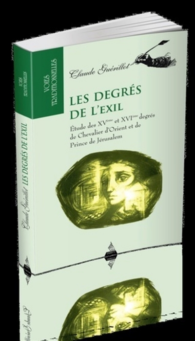 Les degrés de l'exil : étude des XVe et XVIe degrés de chevalier d'Orient et de prince de Jérusalem