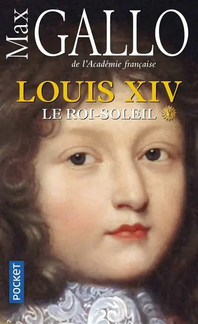 Louis XIV. Vol. 1. Le Roi-Soleil