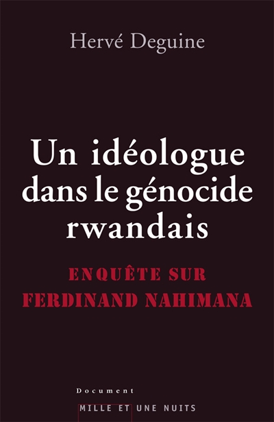 Un idéologue dans le génocide rwandais : enquête sur Ferdinand Nahimana