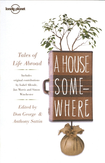 A house somewhere : tales of life abroad