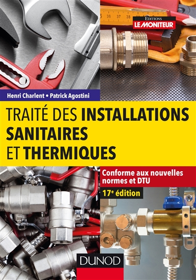 Traité des installations sanitaires et thermiques : conforme aux nouvelles normes et DTU