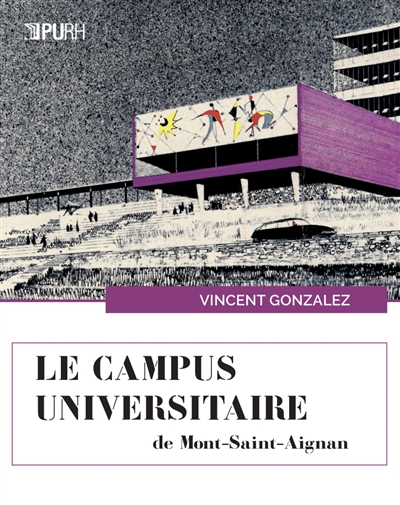 Le campus universitaire de Mont-Saint-Aignan : urbanisme, architecture, art