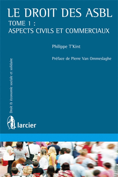 Le droit des ASBL. Vol. 1. Aspects civils et commerciaux