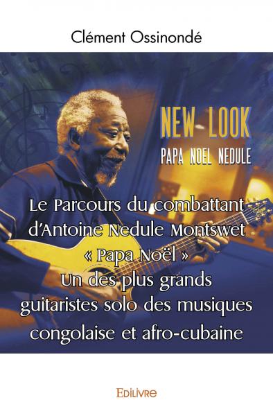 Le parcours du combattant d'antoine nedule montswet " papa noël ". un des plus grands guitaristes solo des musiques congolaise et afro cubaine