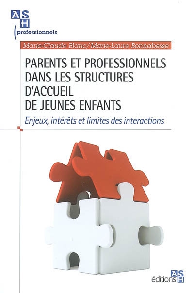 Parents et professionnels dans les structures d'accueil de jeunes enfants : enjeux, intérêts et limites des interactions