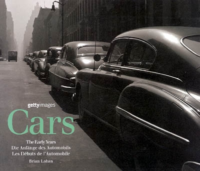 Cars : les premières années de l'automobile = the early years = die Anfänge des Automobils